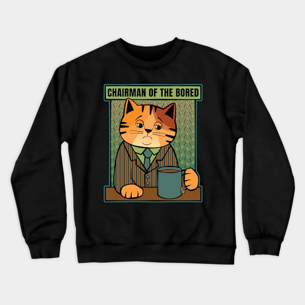 Chairman of the Bored Cat Crewneck Sweatshirt by Sue Cervenka